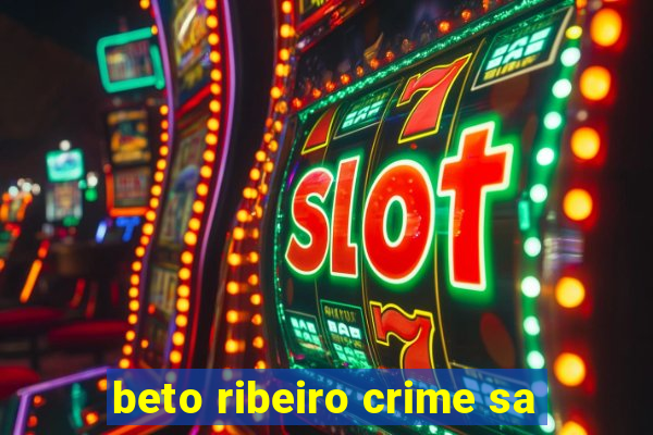 beto ribeiro crime sa